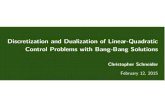 Discretization and Dualization of Linear-Quadratic Control ... · Discretization and Dualization of Linear-Quadratic Control Problems with Bang-Bang Solutions Christopher Schneider