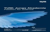 TUM: Junge Akademie€¦ · hesitate to contact us via jungeakademie@zv.tum.de Visit us online at Your application for admission to TUM: Junge Akademie should consist of the following
