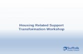 Housing Related Support Transformation Workshop · 2016-05-27 · Housing Related Support Transformation Workshop . Introduction from John Lewis, Assistant Director for Commissioning,