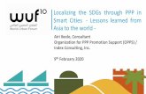 Localizing the SDGs through PPP in Smart Cities - Lessons ...2020/02/09  · Smart Cities - Lessons learned from Asia to the world - Airi Ikedo, Consultant Organization for PPP Promotion
