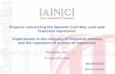 Projects concerning the Spanish Civil War, exile and ... · Projects concerning the Spanish Civil War, exile and Francoist repression Experiences in the recovery of historical memory