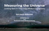 Measuring the UniverseMeasuring the Universe Looking Back in Time with Modern Astronomy Karl-Heinz Glaßmeier COSPAR Bureau and Technische Universität Braunschweig Credit: Dan & Cindy