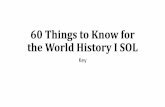 60 Things to Know for the World History I SOL Things (ALL).pdf · 9. India (Asoka, Gupta, and Caste System) Asoka: Indian ruler who spread Buddhism to East Asia Gupta Empire: “Golden