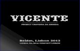 Belém, Lisbon 2012ez.travessadaermida.com/files/367/2337.pdf · Belém, September 8th to November 11th 2012 Vicente 2012 brings new ideas to embody the founding myth of the identity