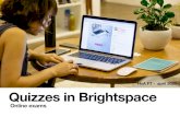 Quizzes in Brightspace in Brightspace... · Online proctoring makes it possible to remotely monitor a person’s behaviour during an assessment. With online proctoring, a written/digital