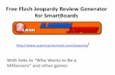 Free Flash Jeopardy Review Generator for SmartBoards · for SmartBoards With links to ^Who Wants to Be a Millionaire and other games . Hula Hoops- Venn Diagrams If you are using toys,