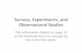 Surveys, Experiments, and Observational Studies...Surveys, Experiments, and Observational Studies This information begins on page 23 of the textbook that you may get by the end of