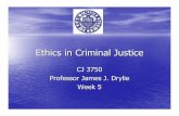 Ethics in Criminal Justice - Kean Universityjdrylie/docs/Microsoft... · Ethics in Criminal Justice CJ 3750 Professor James J. Drylie Week 5. Paradigms of Law •The law is a written