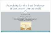 Searching for the Best Evidence (Even under Limitations!) · RESEARCH LIBRARIAN, HEALTH POLICY ... LIBRARY OF CONGRESS Searching for the Best Evidence (Even under Limitations!) The