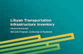 Libyan Transportation Infrastructure Inventory · Libyan Transportation Infrastructure Inventory . Ahmed Ahmouda . MS GIS Program, University of Redlands