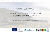 CLLD IN CORNWALL - European Commissionec.europa.eu/regional_policy/sources/conferences/clld-seminar/chris... · CLLD in Cornwall – Supporting young people in fishing communities