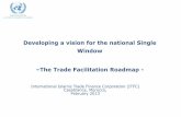 Developing a vision for the national Single Window –The ... · Trade facilitation is high on the political agenda « Trade facilitation is a true win-win for all countries, and