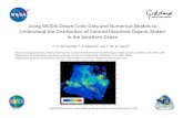 Using MODIS Ocean Color Data and Numerical Models to … · 2016-07-29 · Using MODIS Ocean Color Data and Numerical Models to Understand the Distribu:on of Colored Dissolved Organic