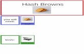 Hash Browns - Accessible Chef€¦ · frozen hash brown tools: panini press. instructions instructions 1 2 Take out hash brown Eat and enjoy! Open panini press plug in panini press