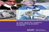 A new deal for welfare: Empowering people to work...A new deal for welfare: Empowering people to work Presented to Parliament by the Secretary of State for Work and Pensions by Command