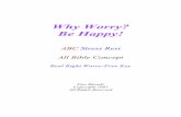 Why Worry? Be Happy! - BibleLine · May I confess to you, that I too know the worry and fear fight. At times I too have known anxiety, stress, deep depression. And too often I have