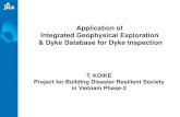Application of Integrated Geophysical Exploration & …...Application of Integrated Geophysical Exploration & Dyke Database for Dyke Inspection T. KOIKE Project for Building Disaster
