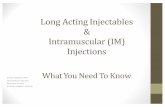 Long Acting Injectables Intramuscular (IM) Injections · 2018-07-31 · • Mallet J. & Dougherty L. (2000) The Royal Marsden Manual of Clinical Nursing Procedures, 5th edn. Blackwell