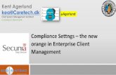 Compliance Settngs the new orange in Enterprise Client …digiblog.s3-eu-central-1.amazonaws.com/app/1403082739/... · 2015-12-12 · orange in Enterprise Client Management Kent Agerlund