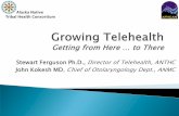 Stewart Ferguson Ph.D., Director of Telehealth, ANTHC John ...dhss.alaska.gov/ahcc/Documents/meetings/200908/pdf/...77% Improved PATIENT SATISFACTION (N=2,441) 86% Improved QUALITY