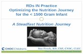 RDs IN Practice Optimizing the Nutrition Journey for the ... · 4/2/2018  · Transition from intrauterine to extrauterine nutrition Produced by mom at 14-16 wks gestation More like