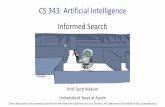 Informed Search - University of Texas at Austinsniekum/classes/343-S19/lectures/lecture4.pdf · Informed Search. Search Heuristics A heuristic is: A function that estimates how close