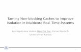 Prathap Kumar Valsan, Heechul Yun, Farzad Farshchi University of … · 2017-08-27 · Taming Non-blocking Caches to Improve Isolation in Multicore Real-Time Systems Prathap Kumar