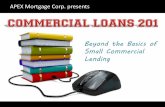 Beyond the Basics of Small Commercial Lending · APEX Mortgage Corp. presents . Beyond the Basics of Small Commercial Lending . APEX covered basic commercial mortgage guidelines in