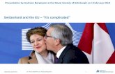 Switzerland and the EU –“it’s complicated”3 6 to 28 vs. 7 to 4 1957 1960 2018 2018 Switzerland and the EU Dr. Florian Keller/Prof. Dr. Andreas Bergmann