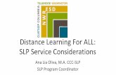 SLP Service Considerations Distance Learning For ALLStatewide... · access and # of students served - Calibrate with Sped process Track student support and access methods - Identify