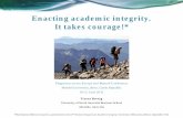 Enacting academic integrity. It takes courage!* - …...*This Keynote Address is based on a presentation to the 2 nd National Congress on Academic Integrity, University of Monterrey,