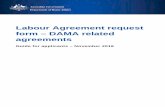 Labour Agreement request form – DAMA related agreements...used to apply for a visa or anything else under Migration legislation. ... program (subclass 482) or the Employer Nomination