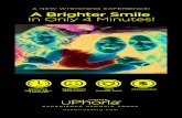 A NEW WHITENING EXPERIENCE! A Brighter Smile In Only 4 ...€¦ · A NEW WHITENING EXPERIENCE! A Brighter Smile In Only 4 Minutes! $ BRIGHTER TEETH IN ONLY 4 MINUTES ZERO TOOTH SENSITIVITY