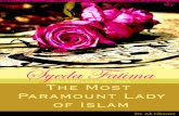 Syeda Fatima (sa) The Most Paramount Lady of Islamislamicmobility.com/pdf/Syeda_Fatima_The_Most... · of Fatima (peace be upon her). Granting this request would show my impotence