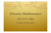 Discrete Mathematics - klevas.mif.vu.ltklevas.mif.vu.lt/~algis/dsax/Content.pdf · Topic: algebraic structures ! Colloquiums and examination (examples) ! Literature . Literature !