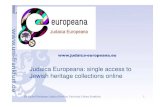Judaica Europeana: single access to Jewish heritage ......Dr. Rachel Heuberger, Judaica Division, University Library Frankfurt 1 Judaica Europeana: single access to Jewish heritage
