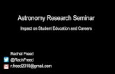 Astronomy Research Seminar Impact on Student Education and ...cometman.net/alpo/SASFreed.pdf · Astronomy Research Seminar Impact on Student Education and Careers Rachel Freed @RachFreed