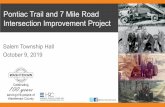 Pontiac Trail and 7 Mile Road Intersection Improvement Project · 2019/10/09  · - PT 7,600 veh/day - 7 Mile 4,600 veh/day • Diameter: 140 feet • Cost: $900,000 ... Trucks may