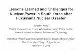 Lessons Learned and Challenges for Nuclear Power in South ... · Fukushima disaster triggered South Korea to strengthen its NPPs safety unprecedentedly by incorporating measures based