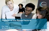 Traditional Lectures - University of Manchester€¦ · The Flipped Lecture . Study packs . Replace lectures with study packs supported by on-line assessment and feedback via Virtual