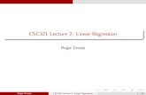 CSC321 Lecture 2: Linear Regressionrgrosse/courses/csc321_2017/slides/lec2.pdf · Roger Grosse CSC321 Lecture 2: Linear Regression 2 / 26. Problem Setup Want to predict a scalar t