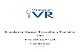 Employer-Based-Transition Training and Project SEARCH Handbook · Employer-Based-Transition Training/Project SEARCH (EBTT/PS) programs are one-year school-to-work transition training