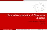 Equivariant geometry of Alexandrov 3-spacesPlan: 1 Alexandrov spaces. 2 Group actions on them 3 Circle actions on Alexandrov 3-spaces. 4 Applications. Jesus Nu nez-Zimb~ r on (UCSB)