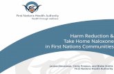 Harm Reduction & Take Home Naloxone in First Nations ... · Take Home Naloxone Kits . If you are a person who regularly uses opioids (prescription or non-prescription painkillers,