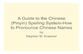A Guide to the Chinese (Pinyin) Spelling System-How to ... · Pinyin Syllables There are about 400 spoken syllables (without tones) in Mandarin, written in the pinyin spelling system,