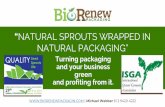 “NATURAL SPROUTS WRAPPED IN NATURAL PACKAGING” · 2020-02-06 · Today we are taking social and product stewardship of our packaging by looking at options that is not wrapping