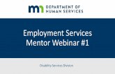 Employment Services Mentor Webinar 1...Licensing and provider enrollment are accepting new applications for employment service providers (if a provider is not enrolled to provide SES,