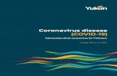 Coronavirus disease (COVID-19) - Yukon€¦ · The Yukon Chief Medical Ofﬁcer of Health and Yukon Communicable Disease Control are closely following this outbreak. They are: •