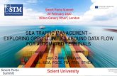 SEA TRAFFIC MANAGEMENT EXPLORING OPPORTUNITIES … · 2020-03-31 · SEA TRAFFIC MANAGEMENT – EXPLORING OPPORTUNITIES AROUND DATA FLOW FOR AUTOMATED TERMINALS Smart Ports Summit