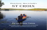 Photo Essay - How to build a St Croix · How to Build the St Croix Ply on Frame Canoe By Jeff Spira The St. Croix is a traditional canoe. It’s built of the popular, ply on frame